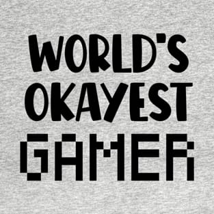 Funny Game Gift Video Gaming - Worlds Okayest Gamer T-Shirt